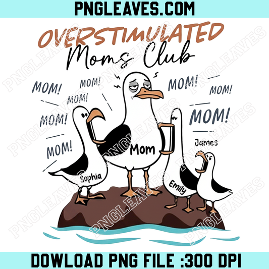 Funny Moms Club Png, Overstimulated Moms Club Seagull Mom Mom Mom Png