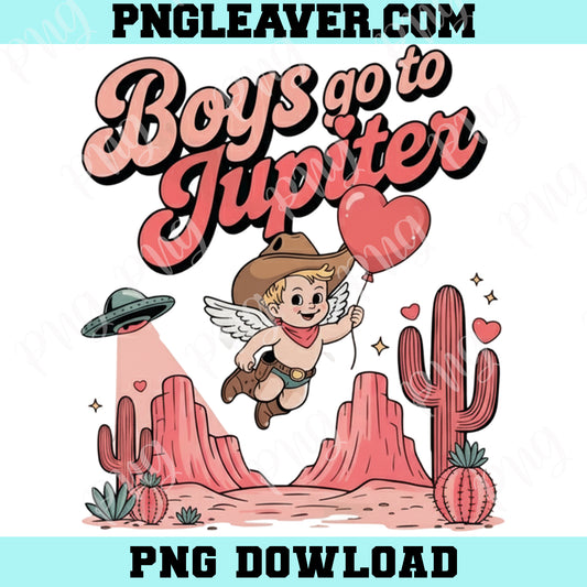Boys Go To Jupiter Valentine PNG, Western Valentine PNG, Cowboy Love Valentine Design, Trendy Vday Aesthetic PNG
