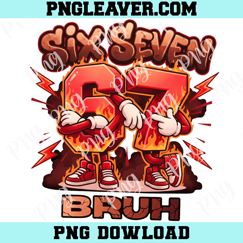 Six Seven 67 Fire Png, 67 Meme Digital Download Png