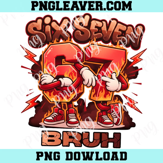 Six Seven 67 Fire Png, 67 Meme Digital Download Png