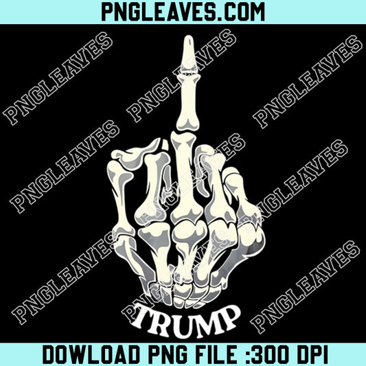 Skeleton Middle Finger Fck Trump PNG SVG, Political Funny Anti Trump Design Png