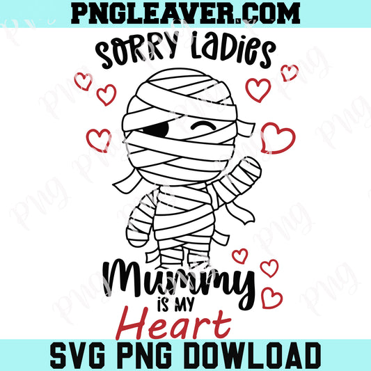 Sorry Ladies Mummy Is My Valentine Svg, Sorry Ladies Mommy Valentine Svg,